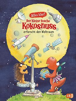 E-Book (epub) Alles klar! Der kleine Drache Kokosnuss erforscht den Weltraum von Ingo Siegner