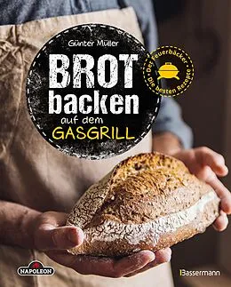 ePUB Brot backen auf dem Gasgrill. Der Feuerbäcker - Die besten Rezepte von Günter Müller