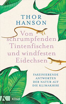 E-Book (epub) Von schrumpfenden Tintenfischen und windfesten Eidechsen von Thor Hanson