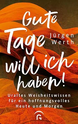E-Book (epub) Gute Tage will ich haben! von Jürgen Werth