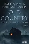 E-Book (epub) Old Country  Das Böse vergisst nicht von Matt Query, Harrison Query