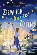 E-Book (epub) Ziemlich bunte Zeiten von Angelika Schwarzhuber