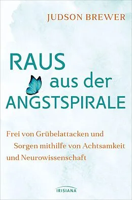 E-Book (epub) Raus aus der Angstspirale von Judson Brewer