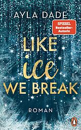 E-Book (epub) Like Ice We Break von Ayla Dade