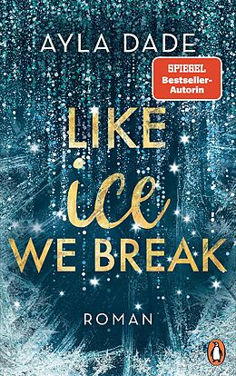 E-Book (epub) Like Ice We Break von Ayla Dade