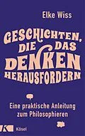 E-Book (epub) Geschichten, die das Denken herausfordern von Elke Wiss