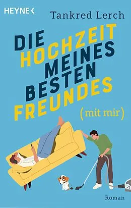 E-Book (epub) Die Hochzeit meines besten Freundes (mit mir) von Tankred Lerch