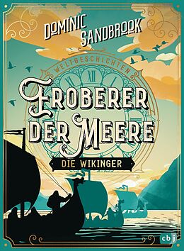 E-Book (epub) Weltgeschichte(n) - Eroberer der Meere: Die Wikinger von Dominic Sandbrook