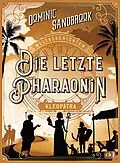 E-Book (epub) Weltgeschichte(n) - Die letzte Pharaonin: Kleopatra von Dominic Sandbrook