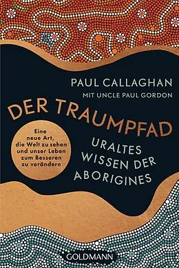 E-Book (epub) Der Traumpfad  Uraltes Wissen der Aborigines von Paul Callaghan