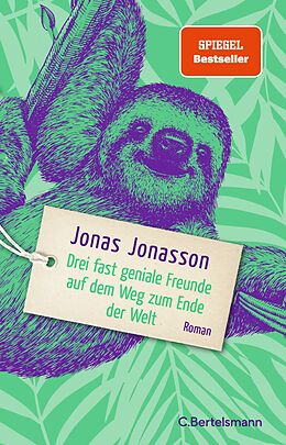E-Book (epub) Drei fast geniale Freunde auf dem Weg zum Ende der Welt von Jonas Jonasson