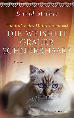 E-Book (epub) Die Katze des Dalai Lama und die Weisheit grauer Schnurrhaare von David Michie