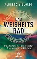 E-Book (epub) Das Weisheitsrad von Alberto Villoldo