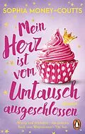 E-Book (epub) Mein Herz ist vom Umtausch ausgeschlossen von Sophia Money-Coutts