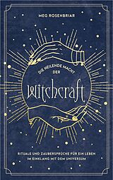 E-Book (epub) Die heilende Macht der Witchcraft von Meg Rosenbriar