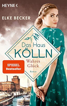 E-Book (epub) Das Haus Kölln. Wahres Glück von Elke Becker