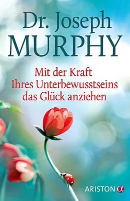 E-Book (epub) Mit der Kraft Ihres Unterbewusstseins das Glück anziehen von Joseph Murphy