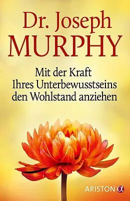 E-Book (epub) Mit der Kraft Ihres Unterbewusstseins den Wohlstand anziehen von Joseph Murphy