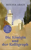 E-Book (epub) Die Königin und der Kalligraph von Moussa Abadi