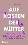 E-Book (epub) Auf Kosten der Mütter von Birgit Happel