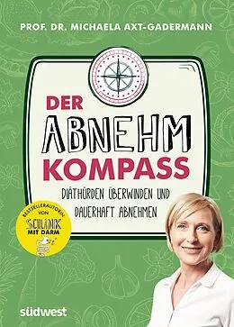 E-Book (epub) Der Abnehmkompass - Diäthürden überwinden und dauerhaft abnehmen von Michaela Axt-Gadermann
