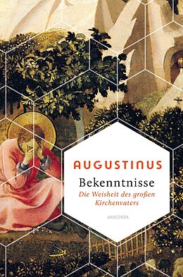 E-Book (epub) Bekenntnisse - Die Weisheit des großen Kirchenvaters von Augustinus