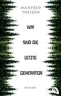 E-Book (epub) Wir sind die letzte Generation von Manfred Theisen