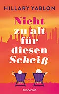 E-Book (epub) Nicht zu alt für diesen Scheiß von Hillary Yablon