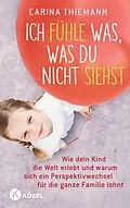 E-Book (epub) Ich fühle was, was du nicht siehst von Carina Thiemann