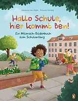 E-Book (epub) Hallo Schule, hier kommt Ben! Ein Mitmach-Bilderbuch zum Schulanfang von Johanna von Vogel