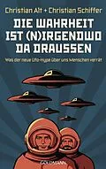 E-Book (epub) Die Wahrheit ist (n)irgendwo da draußen von Christian Schiffer, Christian Alt