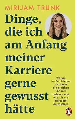 E-Book (epub) Dinge, die ich am Anfang meiner Karriere gerne gewusst hätte von Mirijam Trunk