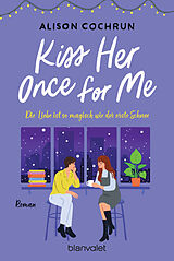 E-Book (epub) Kiss Her Once For Me - Die Liebe ist so magisch wie der erste Schnee von Alison Cochrun