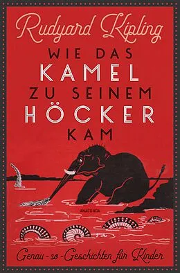 E-Book (epub) Wie das Kamel zu seinem Höcker kam. Genau-so-Geschichten für Kinder von Rudyard Kipling