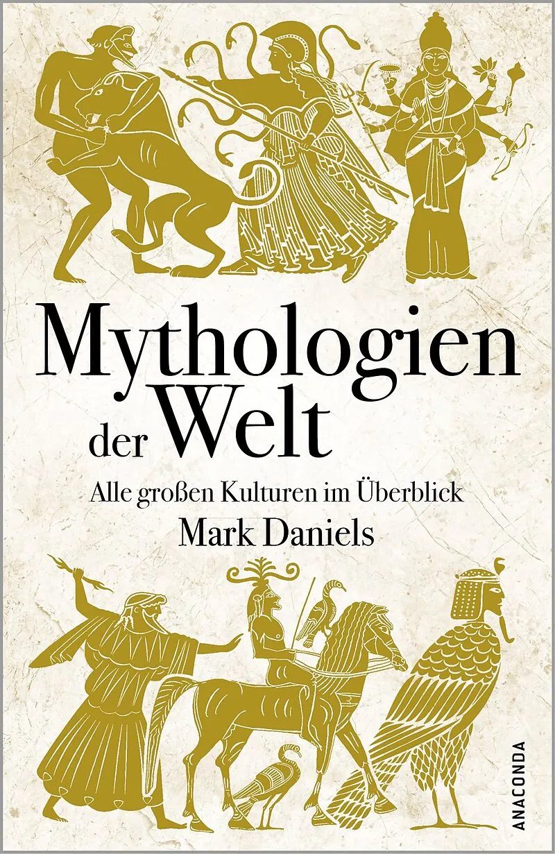Mythologien der Welt. Alle großen Kulturen im Überblick