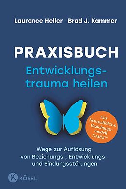E-Book (epub) Praxisbuch Entwicklungstrauma heilen von Laurence Heller, Brad J. Kammer