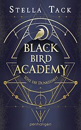 E-Book (epub) Black Bird Academy - Töte die Dunkelheit von Stella Tack