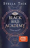 E-Book (epub) Black Bird Academy - Fürchte das Licht von Stella Tack