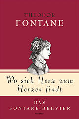E-Book (epub) Theodor Fontane, Wo sich Herz zum Herzen findt - Das Fontane-Brevier von Theodor Fontane