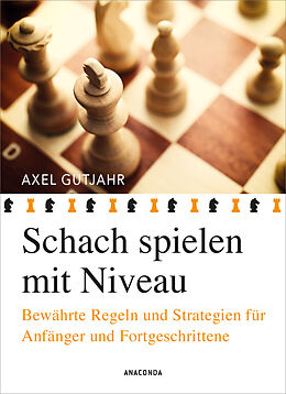 E-Book (epub) Schach spielen mit Niveau von Axel Gutjahr