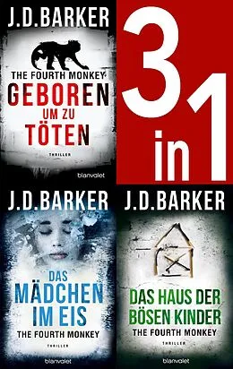 E-Book (epub) The Fourth Monkey Band 1-3: Geboren, um zu töten / Das Mädchen im Eis / Das Haus der bösen Kinder von J.D. Barker