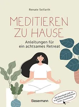 E-Book (epub) Meditieren zu Hause - Anleitungen für ein achtsames Retreat - von Renate Seifarth