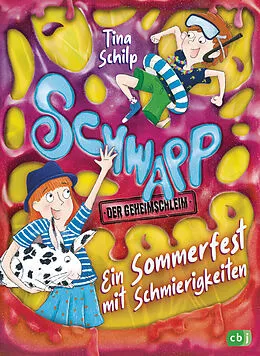 E-Book (epub) Schwapp, der Geheimschleim  Ein Sommerfest mit Schmierigkeiten von Tina Schilp