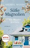 E-Book (epub) Süße Magnolien - Ein Wunder geschieht von Sherryl Woods