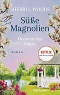 E-Book (epub) Süße Magnolien - Momente des Glücks von Sherryl Woods