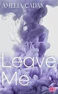 E-Book (epub) Leave Me von Amelia Cadan