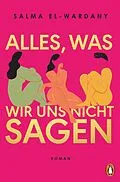 E-Book (epub) Alles, was wir uns nicht sagen von Salma El-Wardany
