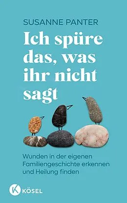E-Book (epub) Ich spüre das, was ihr nicht sagt von Susanne Panter