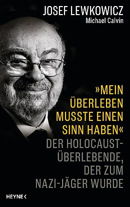 E-Book (epub) »Mein Überleben musste einen Sinn haben« von Josef Lewkowicz, Michael Calvin