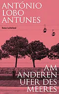 E-Book (epub) Am anderen Ufer des Meeres von António Lobo Antunes
